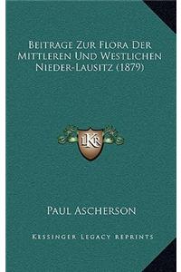 Beitrage Zur Flora Der Mittleren Und Westlichen Nieder-Lausitz (1879)