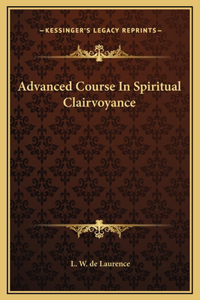 Advanced Course In Spiritual Clairvoyance