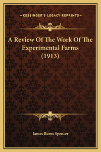 A Review Of The Work Of The Experimental Farms (1913)
