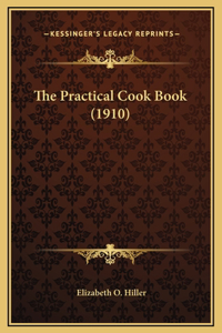 The Practical Cook Book (1910)