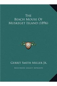 The Beach Mouse Of Muskeget Island (1896)