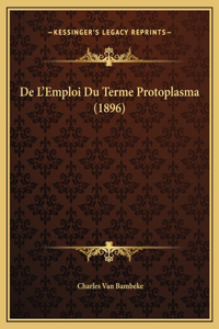 De L'Emploi Du Terme Protoplasma (1896)