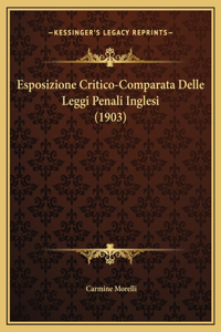 Esposizione Critico-Comparata Delle Leggi Penali Inglesi (1903)
