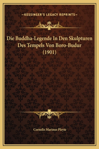 Die Buddha-Legende In Den Skulpturen Des Tempels Von Boro-Budur (1901)