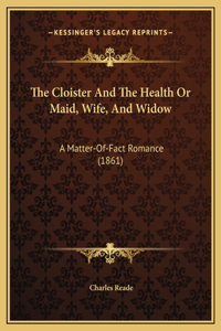 The Cloister And The Health Or Maid, Wife, And Widow