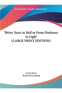 Thirty Years in Hell or From Darkness to Light (LARGE PRINT EDITION)