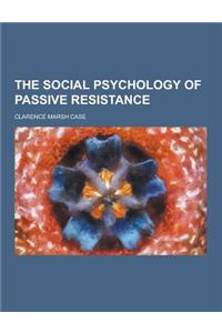 The Social Psychology of Passive Resistance