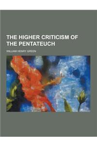 The Higher Criticism of the Pentateuch