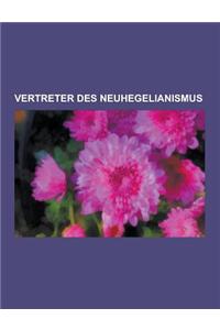 Vertreter Des Neuhegelianismus: Wilhelm Dilthey, Theodor Litt, Herman Nohl, Hans Freyer, Alexandre Kojeve, Richard Kroner, Karl Larenz, Giovanni Genti