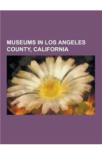 Museums in Los Angeles County, California