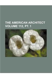 The American Architect Volume 112, PT. 1