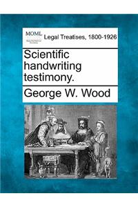 Scientific Handwriting Testimony.