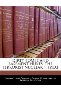 Dirty Bombs and Basement Nukes