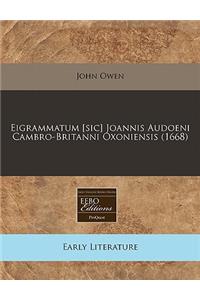Eigrammatum [Sic] Joannis Audoeni Cambro-Britanni Oxoniensis (1668)