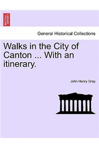 Walks in the City of Canton ... With an itinerary.