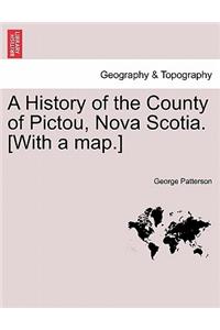 A History of the County of Pictou, Nova Scotia. [With a Map.]