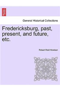 Fredericksburg, Past, Present, and Future, Etc.