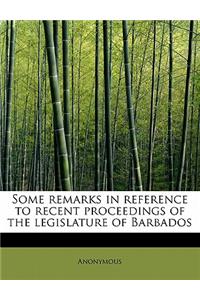Some Remarks in Reference to Recent Proceedings of the Legislature of Barbados