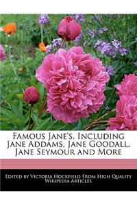 Famous Jane's, Including Jane Addams, Jane Goodall, Jane Seymour and More