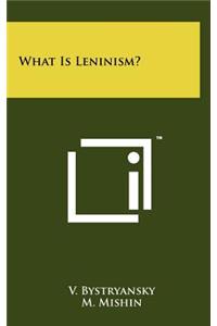 What Is Leninism?