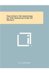 The Effect Of Moisture In The Manufacture Of Metals