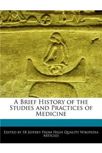 A Brief History of the Studies and Practices of Medicine