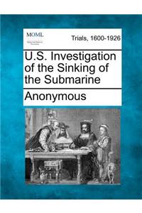 U.S. Investigation of the Sinking of the Submarine