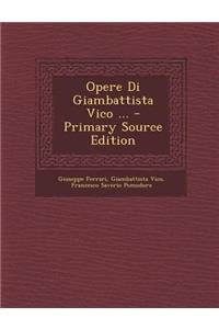 Opere Di Giambattista Vico ...