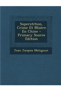 Superstition, Crime Et Misere En Chine