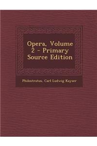 Opera, Volume 2