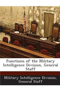 Functions of the Military Intelligence Division, General Staff