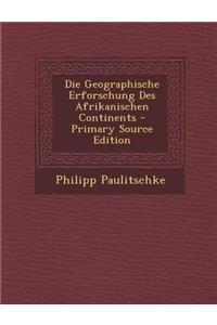 Die Geographische Erforschung Des Afrikanischen Continents