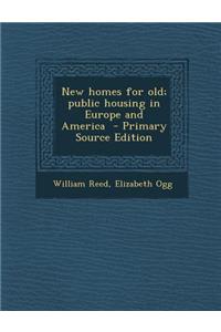 New Homes for Old; Public Housing in Europe and America