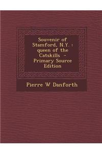 Souvenir of Stamford, N.Y.: Queen of the Catskills