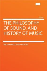 The Philosophy of Sound, and History of Music