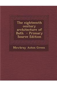 The Eighteenth Century Architecture of Bath