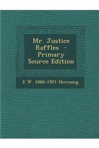 Mr. Justice Raffles - Primary Source Edition