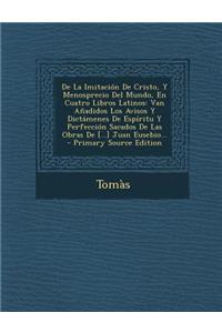 De La Imitación De Cristo, Y Menosprecio Del Mundo, En Cuatro Libros Latinos