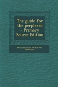 The Guide for the Perplexed