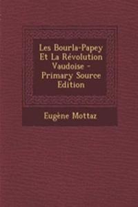 Les Bourla-Papey Et La Revolution Vaudoise - Primary Source Edition