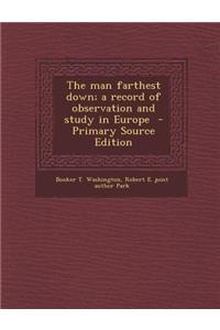 The Man Farthest Down; A Record of Observation and Study in Europe
