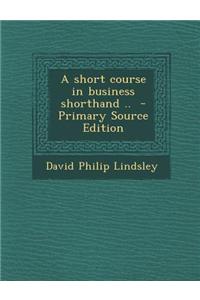 A Short Course in Business Shorthand ..