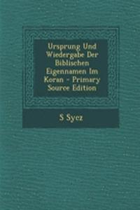 Ursprung Und Wiedergabe Der Biblischen Eigennamen Im Koran