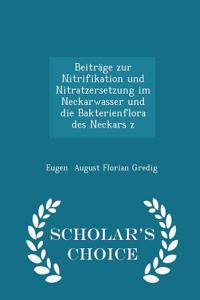 Beitrage Zur Nitrifikation Und Nitratzersetzung Im Neckarwasser Und Die Bakterienflora Des Neckars Z - Scholar's Choice Edition