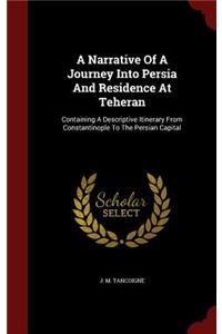 A Narrative of a Journey Into Persia and Residence at Teheran