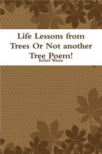 Life Lessons from Trees or Not Another Tree Poem!