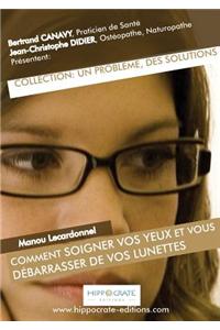 Comment soigner vos yeux et vous débarrasser de vos lunettes