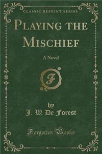 Playing the Mischief