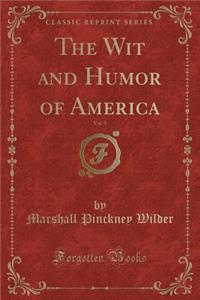 The Wit and Humor of America, Vol. 9 (Classic Reprint)