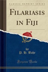 Filariasis in Fiji (Classic Reprint)